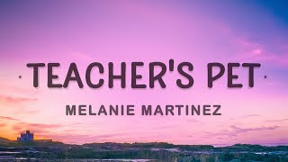 Melanie Martinez  Teachers Pet Lyrics  I know Im young but my mind is well beyond my years [upl. by Ahsieker]