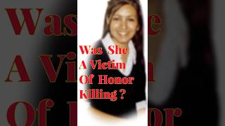 Another Honor Killing truecrimedocumentary truecrimetales truecrimemystery [upl. by Hirsh]