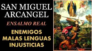 Ensalmo real de San Miguel Arcangel para vencer enemigos malas lenguas e injusticias [upl. by Tabib]