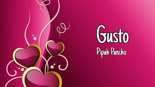 Gusto  Pipah Pancho lyrics [upl. by Kizzee]