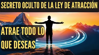 El Secreto Oculto de la Ley de Atracción Atrae Todo lo Que Deseas [upl. by Dalli]