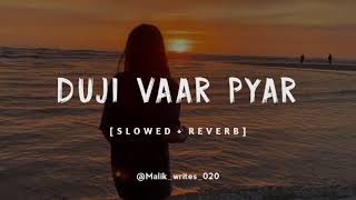 Duji Vaar Pyar Song Slowed Reverb 🤕🔥🎧 dujivaarpyar [upl. by Zetnod]