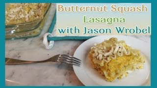 Vegan MoFo Butternut Squash Lasagna with Jason Wrobel [upl. by Hadleigh]