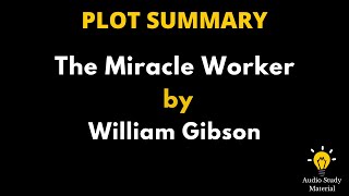 Plot Summary Of The Miracle Worker By William Gibson  The Miracle Worker By William Gibson [upl. by Suirad736]