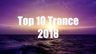 Top 10 Best Trance Songs of 2018  Continuous Mix [upl. by Kawasaki]