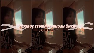 ÇAĞAN ŞENGÜL  YOKMUŞ SEVENİM SENDEN ÖNCE  PİYANO COVER  ELİFNAZ CEYLAN [upl. by Cybill]