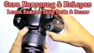 Cara Melepas dan Memasang Lensa Kamera Yang Benar [upl. by Erdnuaed]