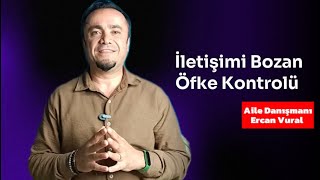 İletişimi Bozan Öfke Kontrolü  Aile Danışmanı Ercan Vural [upl. by Analahs561]