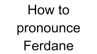 How to Pronounce Ferdane Turkish [upl. by Sanalda]