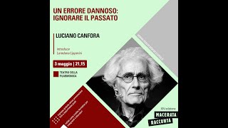 Luciano Canfora  UN ERRORE DANNOSO IGNORARE IL PASSATO [upl. by Lettie457]