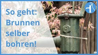 Brunnenbohren von Hand 3 Wege zum eigenen Brunnen in der Übersicht [upl. by Lazar]