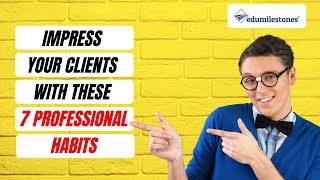 Impress Your Clients with These 7 Professional Habits [upl. by Aleakim607]