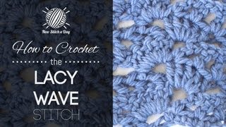 How to Crochet the Lacy Wave Stitch [upl. by Theron873]