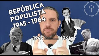 República quotPopulistaquot 19451964  Resumo [upl. by Neyu]