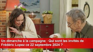 Un dimanche à la campagne  Qui sont les invités de Frédéric Lopez ce 22 septembre 2024 [upl. by Mallen]