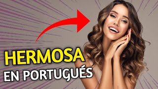 ¿COMO SE DICE HERMOSA EN PORTUGUÉS [upl. by Chemosh]