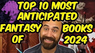 Top 10 Most Anticipated Fantasy Books Releasing in 2024 [upl. by Longwood]