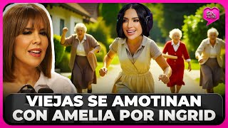 VIEJAS SE AMOTINAN CONTRA AMELIA ALCÁNTARA POR DECIR INGRID NO ESTÁ EN EDAD DE MAJAR BUENO [upl. by Artiek]