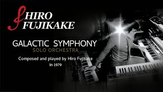 Galactic SymphonyHiro Fujikake Solo Orchestra銀河交響曲 [upl. by Shelburne]