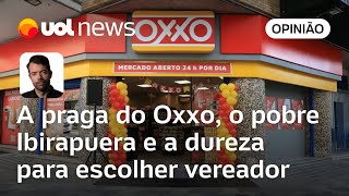 Eleição em SP A praga do Oxxo o pobre Ibirapuera e a dureza para escolher vereador  Lores [upl. by Gretta]