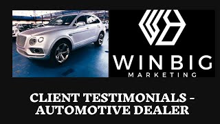 Car Dealership Owner Testimonial of Win Big Marketing [upl. by Scotti]