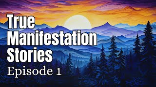 True Manifestation Stories Episode 1 [upl. by Udele]