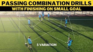 Passing Combination Drills with Finishing on Small Goal  5 Variation  FootballSoccer [upl. by Adyl]