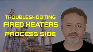 Process Side Tips for Troubleshooting Your Fired Heater [upl. by Hilar]