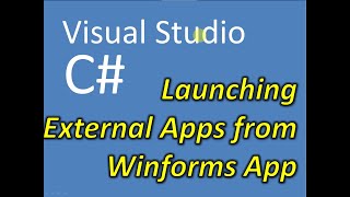 C Visual Studio Launch External Apps in a Winforms Application [upl. by Robb412]