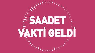 Saadet Vakti Geldi [upl. by Anilak]