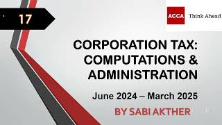 ACCA I Advanced Taxation ATXUK I Corporation Tax Computations  ATX Lecture 17 I FA 2023 [upl. by Berenice376]