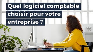 Quel logiciel comptable choisir pour votre entreprise [upl. by Rufus]