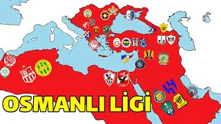 Osmanlı Devletinin Ligi Olsaydı Nasıl Olurdu [upl. by Schoof]