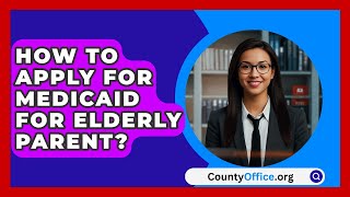 How To Apply For Medicaid For Elderly Parent  CountyOfficeorg [upl. by Killam]