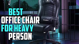 Top 5 Best Office Chairs for Heavy Person in 2023 Review and Buying Guide [upl. by Akived262]