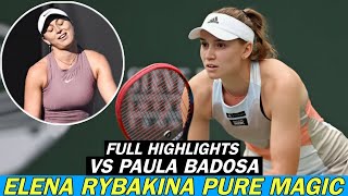 Elena Rybakina Pure Magic Vs Paula Badosa  Intense Full Highlights [upl. by Noak758]