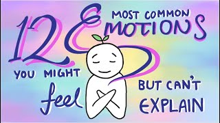 12 Emotions You Might Feel But Cant Explain [upl. by Oznole544]