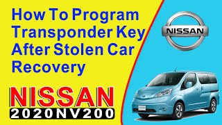 How To Program A 2020 Nissan NV200 Transponder Key After Stolen Car Recovery [upl. by Nireil]