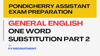 ONE WORD SUBSTITUTION ENGLISH PART 2 PONDICHERRY ASSISTANT AND JIPMER ADMINISTRATIVE EXAM [upl. by Eelarol]