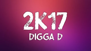 Digga D  2k17 Lyrics [upl. by Tayler]