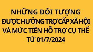 Những người được hưởng trợ cấp xã hội và mức tiền trợ cấp cụ thể đối với từng đối tượng từ 0172024 [upl. by Severn]