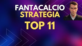 STRATEGIA TOP 11 AL FANTACALCIO [upl. by Galang]