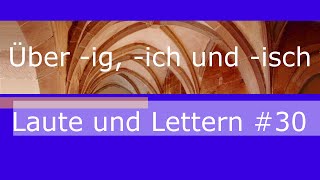 Laute und Lettern 30  Über ig ich und isch [upl. by Restivo]