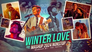 Winter Love Mashup 2024  Nonstop  Jukebox 2024  VDj Royal [upl. by Eceerehs]