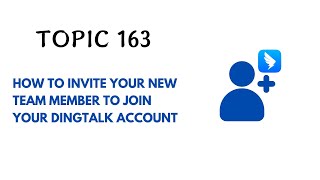 DINGTALK TOPIC 163  HOW TO INVITE YOUR NEW TEAM MEMBER TO JOIN YOUR DINGTALK ACCOUNT [upl. by Jandel]