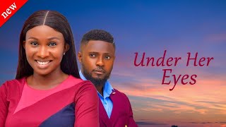 UNDER HER EYES  SONIA UCHE BRYAN OKWARA IFEKA DORIS NY ADDAE CHISOM AGOAWUIKE Nigerian Movies [upl. by Dominy]