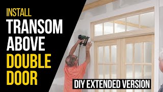 LevelUp Your DIY Skills Add a Transom Window [upl. by Amandy]