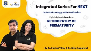 Retinopathy of Prematurity  Integrated Series for NEXT  Dr Pankaj Tikku  Dr Niha Aggarwal [upl. by Sondra882]