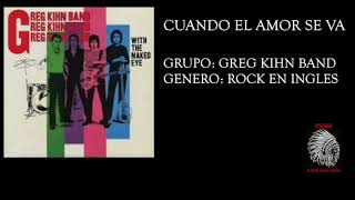 GREG KIHN BAND CUANDO EL AMOR SE VA [upl. by Eedrahc871]