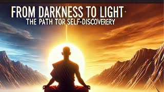 From Darkness to Light The Path to Self Discovery [upl. by Avevoneg]